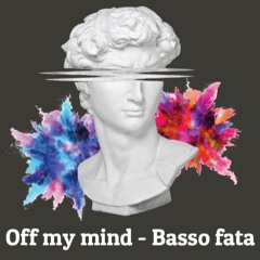 Off my mind - Basso fata