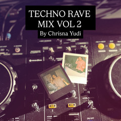 TECHNO RAVE MIX VOL 2 by DJ Chrisna Yudi