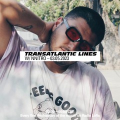 009 Transatlantic Lines w/ NNITRO — 03.05.2023