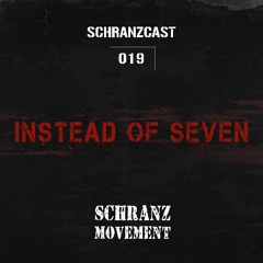 SCHRANZCAST 019 - Instead of Seven - Schranz Movement