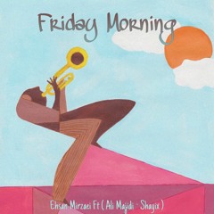Friday Morning   Ehsan Mirzaei