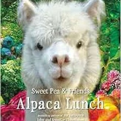 Access [EBOOK EPUB KINDLE PDF] Alpaca Lunch (Sweet Pea & Friends, 4) by Jennifer Chur