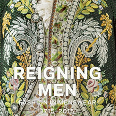 [Read] PDF 📪 Reigning Men: Fashion In Menswear, 1715–2015 by  Sharon Sadako Takeda,K