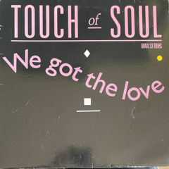 Touch Of Soul - We Got The Love (Joshua's Re-touch)