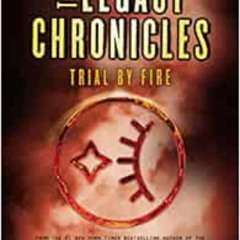 [VIEW] PDF 💌 The Legacy Chronicles: Trial by Fire by Pittacus Lore EBOOK EPUB KINDLE
