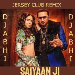 Saiyaan Ji - Yo Yo Honey Singh Feat. Neha Kakkar| Jersey Club Remix| DJ Abhi