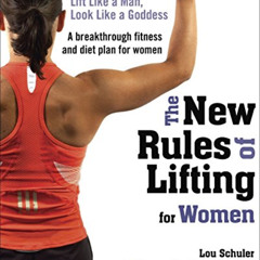 [READ] KINDLE 📕 The New Rules of Lifting for Women: Lift Like a Man, Look Like a God