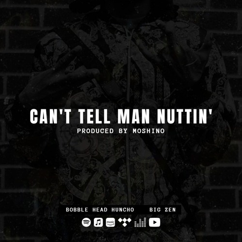 Can't Tell Man Nuttin' (Produced By Moshino)