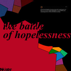 The Battle of Hopelessness