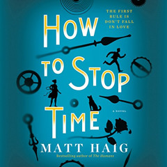 DOWNLOAD EBOOK 📘 How to Stop Time: A Novel by  Matt Haig,Mark Meadows,HarperCollins