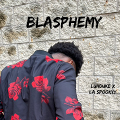 LuhDuke - Blasphemy ft. La Spookyy