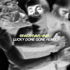 Brass Rave Unit - No Fuel No Fire (Lucky Done Gone Remix)