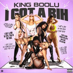King Boolu - I Got A Bih [Thizzler Exclusive]