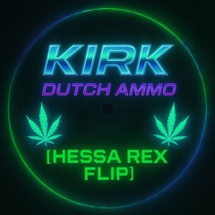KIRK - Dutch Ammo (Hessa Rex Flip)