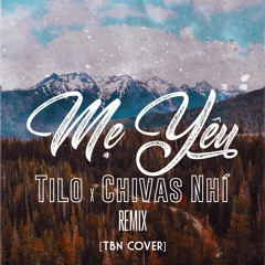 Mẹ Yêu - TiLO x Chivas Nhí Remix (TBN Cover)