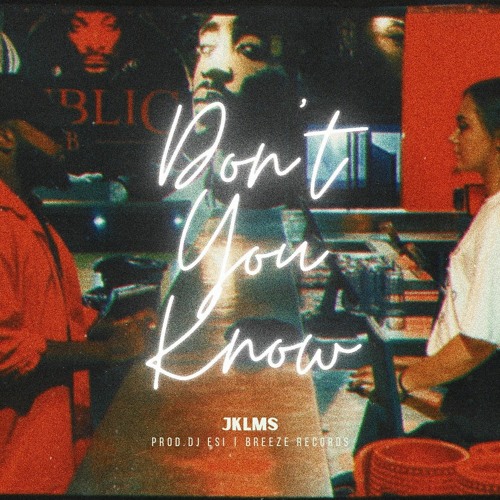 JKLMS - Dont You Know (Official Audio) [Prod. by DJ Esi]