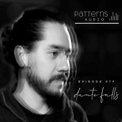 Patterns Audio Episode 079- Dante Falls