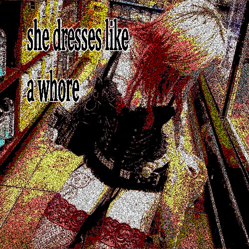 she dresses like a whore