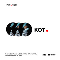 TAKT Recordings w/ Kot [Podval, 06 Aug 2025]