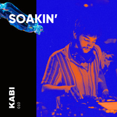 SOAKIN' Podcast 010 - Kabi