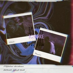IGNORE (feat Mahz)