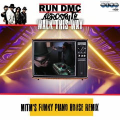 Run DMC Ft Aerosmith - Walk This Way (MiTM's Funky Piano House Remix) (Prev) BandCamp
