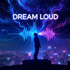 Dream Loud