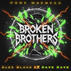 PURE MADNESS // Alex Black XX Dave Rave