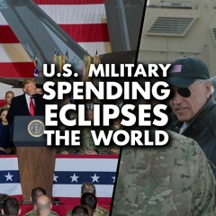 US military spending eclipses the world - and grew at record levels under Trump and Biden