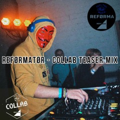 REFORMATOR - COLLAB TEASER MIX