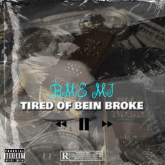 BME MJ - Tired of Being Broke