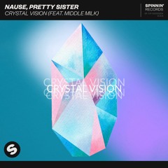 Nause, Pretty Sister - Crystal Vision (feat. Middle Milk) [OUT NOW]