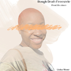 Rough Draft Freestyle Prod. By Elavy