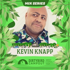 Dirtybird Campout 2021 Mix Series: Kevin Knapp
