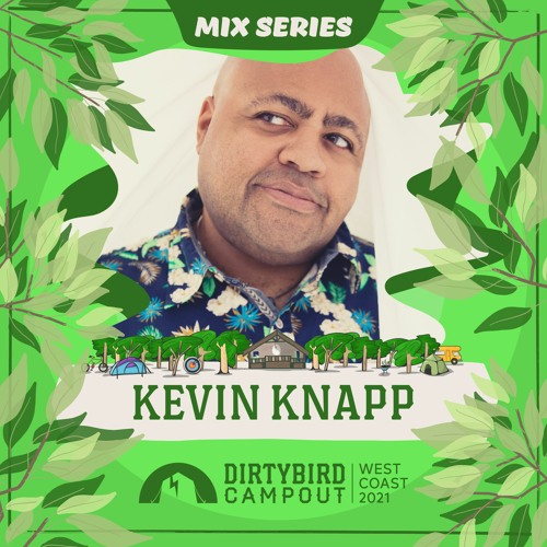 Dirtybird Campout 2021 Mix Series: Kevin Knapp