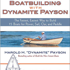 DOWNLOAD EPUB 🗃️ Instant Boatbuilding with Dynamite Payson: 15 Instant Boats for Pow