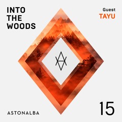 Into The Woods #15 /\ Guest: Tayu
