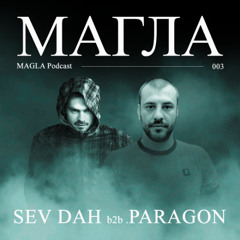 MAGLA Podcast 003 • Sev Dah b2b .Paragon