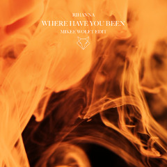 Where Have You Been (Mikee Wolft Edit)