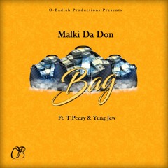 Malki Da Don - Bag Ft. T.Peezy X Yung Jew