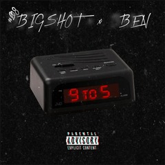 9 to 5 - #208BIGSHOT x BEN