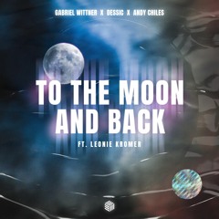 Gabriel Wittner, Dessic & Andy Chiles - To The Moon And Back (ft. Leonie Kromer)