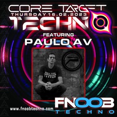 PAULO AV  @ FNOOB TECHNO RADIO PRESENTS_CORE TARGET TECHNO #020