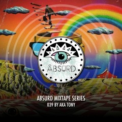 Absurd Mixtape Series 039 by Aka Tony