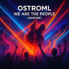 Ostroml - We Are the People ( Rework )