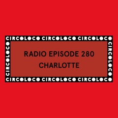 Circoloco Radio 280 - Charlotte