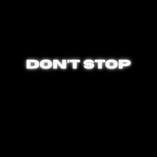 DON'T STOP