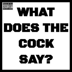 WHAT DOES THE COCK SAY?