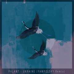 Palant-Ukraine(YAMPOLSKY Remix)