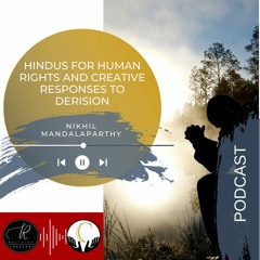 Nikhil Mandalaparthy -- Hindus for Human Rights and Creative Responses to Derision